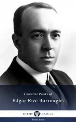 Bestseller Delphi Complete Works of Edgar Rice Burroughs (Illustrated)
