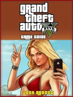 Biztonságos fizetés GTA V: The Unofficial Strategies, Tricks and Tips for Grand Theft Auto 5