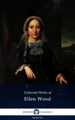 Árcsökkenés Delphi Collected Works of Mrs. Henry Wood (Illustrated)