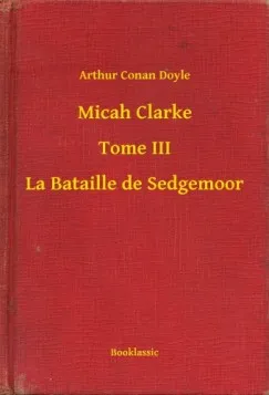 Szuper akció Micah Clarke - Tome III - La Bataille de Sedgemoor