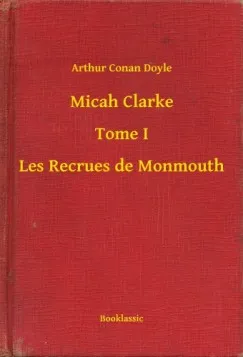Kedvezményes ár Micah Clarke - Tome I - Les Recrues de Monmouth