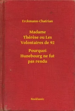 Azonnali szállítás Madame Thérese ou Les Volontaires de 92 - Pourquoi Hunebourg ne fut pas rendu