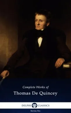 Szuper akció Delphi Complete Works of Thomas De Quincey (Illustrated)