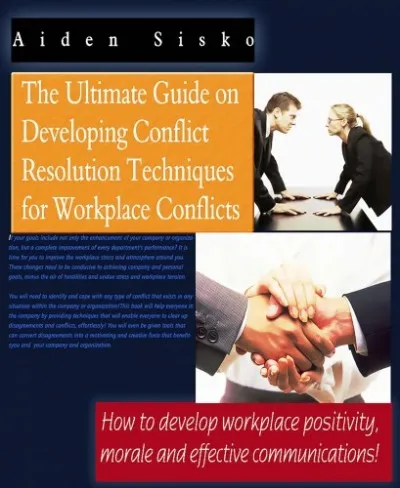 Gyors szállítás The Ultimate Guide On Developing Conflict Resolution Techniques For Workplace Conflicts - How To Develop Workplace Positivity, Morale and Effective Communications