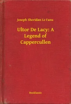 Ultor De Lacy: A Legend of Cappercullen Ne maradj le