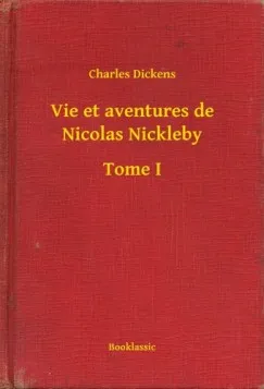 Vedd meg most Vie et aventures de Nicolas Nickleby - Tome I