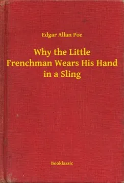 Why the Little Frenchman Wears His Hand in a Sling Azonnali szállítás