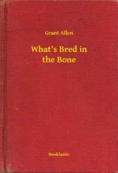 Nézd meg most What's Bred in the Bone