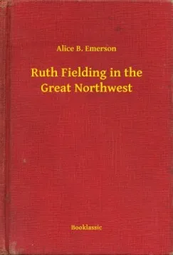 Bestseller Ruth Fielding in the Great Northwest