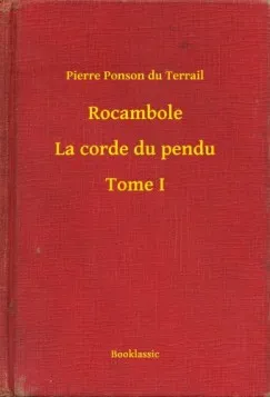 Rocambole - La corde du pendu - Tome I Prémium