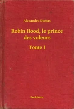 Legkelendőbb Robin Hood, le prince des voleurs - Tome I