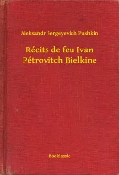 Kihagyhatatlan ajánlat Récits de feu Ivan Pétrovitch Bielkine