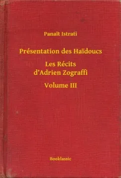 Présentation des Haidoucs - Les Récits d'Adrien Zograffi - Volume III Újdonság