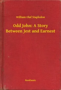 Odd John: A Story Between Jest and Earnest Legkelendőbb