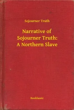 Vedd meg most Narrative of Sojourner Truth: A Northern Slave
