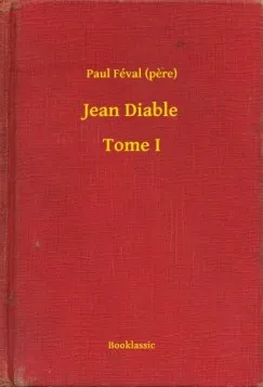 Vedd meg most Jean Diable - Tome I