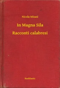 In Magna Sila - Racconti calabresi Alacsony ár