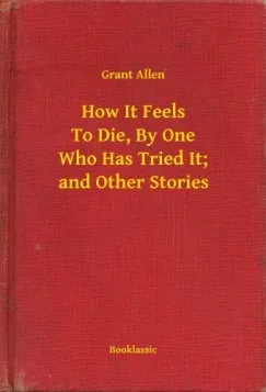Bestseller How It Feels To Die, By One Who Has Tried It; and Other Stories