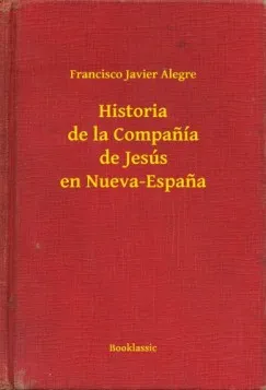 Historia de la Companía de Jesús en Nueva-Espana Szuper ajánlat