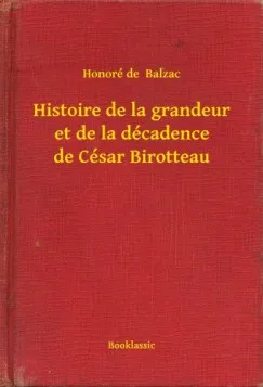Histoire de la grandeur et de la décadence de César Birotteau Korlátozott ajánlat