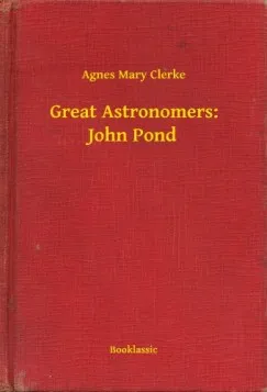 Great Astronomers: John Pond Ne maradj le