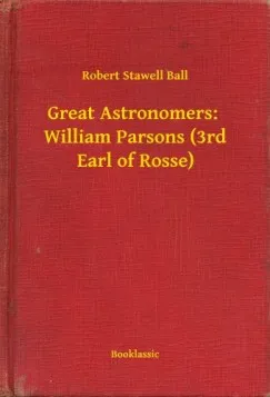 Great Astronomers: William Parsons (3rd Earl of Rosse) Expressz szállítás