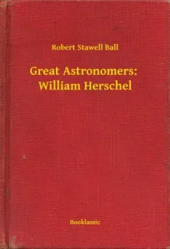 Kihagyhatatlan ajánlat Great Astronomers: William Herschel