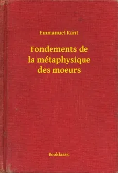 Vásárlói kedvenc Fondements de la métaphysique des moeurs