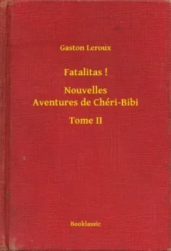 Fatalitas ! - Nouvelles Aventures de Chéri-Bibi - Tome II Legnépszerűbb