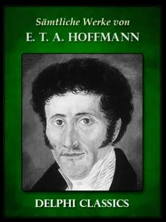 Ne maradj le Saemtliche Werke von E. T. A. Hoffmann (Illustrierte)