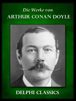 Die Werke von Arthur Conan Doyle - Komplette Sherlock Holmes (Illustrierte) Népszerű