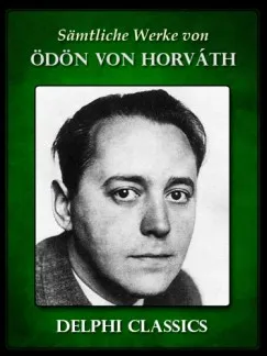 Saemtliche Werke von Odon von Horváth (Illustrierte) Olcsó