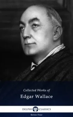 Vedd meg online Delphi Works of Edgar Wallace (Illustrated)