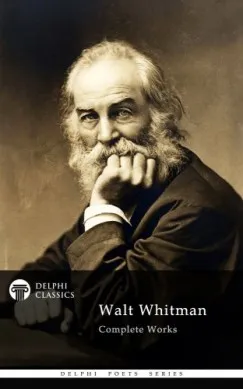 Csak ma Delphi Complete Works of Walt Whitman (Illustrated)