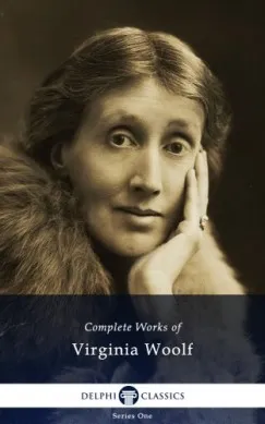 Utolsó esély Delphi Complete Works of Virginia Woolf (Illustrated)