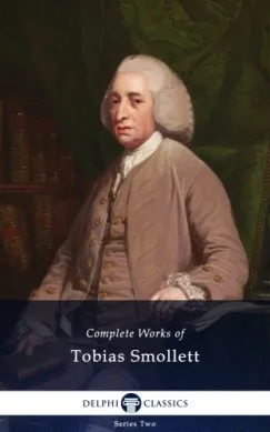 Csak ma Delphi Complete Works of Tobias Smollett (Illustrated)