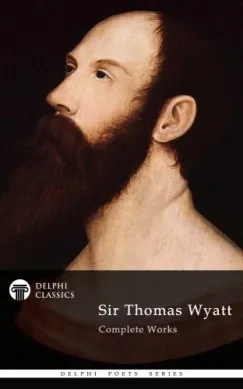 Delphi Complete Works of Sir Thomas Wyatt (Illustrated) Árengedmény