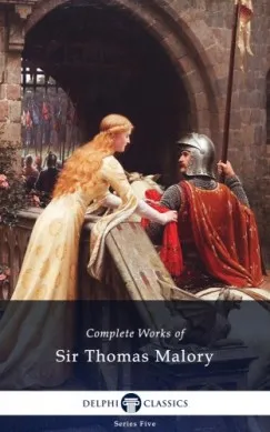 Vásárlói kedvenc Delphi Complete Works of Sir Thomas Malory (Illustrated)