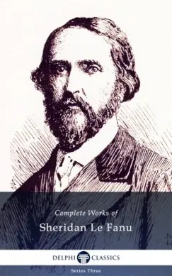 Kihagyhatatlan ajánlat Delphi Complete Works of Sheridan Le Fanu (Illustrated)