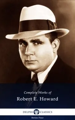 Vásárlói kedvenc Delphi Complete Works of Robert E. Howard (Illustrated)