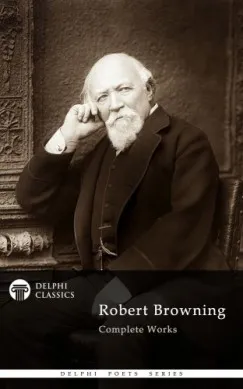 Delphi Complete Works of Robert Browning (Illustrated) Legnépszerűbb