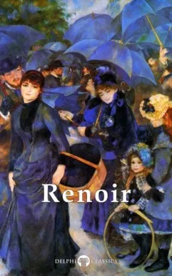 Delphi Complete Works of Pierre-Auguste Renoir (Illustrated) Bestseller