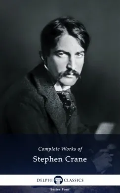 Árcsökkenés Delphi Complete Works of Stephen Crane (Illustrated)