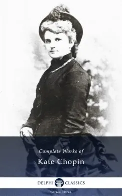 Delphi Complete Works of Kate Chopin (Illustrated) Kedvezményes ár