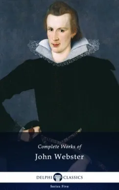 Olcsóbb Delphi Complete Works of John Webster (Illustrated)
