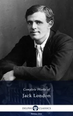 Legjobb ár Delphi Complete Works of Jack London (Illustrated)