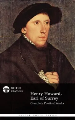 Delphi Complete Works of Henry Howard, Earl of Surrey (Illustrated) Kedvezményes ár