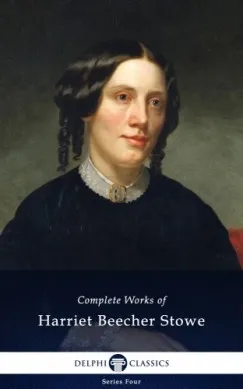 Delphi Complete Works of Harriet Beecher Stowe (Illustrated) Biztonságos fizetés