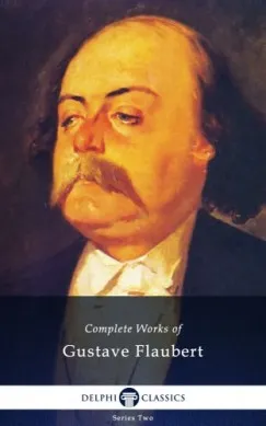 Népszerű Delphi Complete Works of Gustave Flaubert (Illustrated)