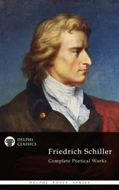 Delphi Complete Works of Friedrich Schiller (Illustrated) Kihagyhatatlan ajánlat